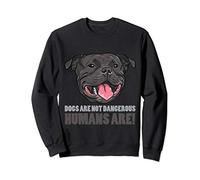 Dogs Are Not Dangerous Humans Are Blue Staffordshire Terrier Sweatshirt