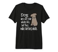 Dogs are not Our Whole Life, but They Make Our Lives Whole Premium T-Shirt