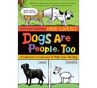 Dogs Are People, Too: A Collection of Cartoons to Make Your Tail Wag