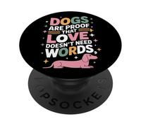 Dogs Are Proof That Love Doesn't Need Words PopSockets Adhesive PopGrip