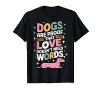 Dogs Are Proof That Love Doesn't Need Words T-Shirt