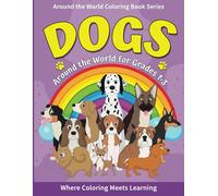 Dogs Around the World Coloring and Activity Book for Grades 1-3: Explore, Color, and Learn About 20 Incredible Dogs from Across the Globe! (EduColor Around the World Coloring and Activity Book Series)