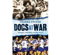 Dogs at War: Triumph, Treachery and the Truth