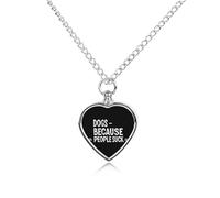 Dogs Because People Suck Ashes Necklace Dog Pet Urn Necklace Heart Cremation Jewelry with Fill Kit