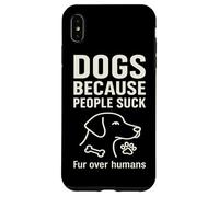 Dogs Because People Suck Fur Over Humans Case for iPhone XS Max