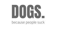 Dogs Because People Suck Hoodie - White - XL - White