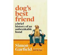 Dog's Best Friend: A Brief History of an Unbreakable Bond