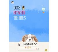 Dogs Between The Lines: Illustrated Notebook With Cute Dogs Scattered Between The Lines To Be More Creative & Imaginative in your Writing