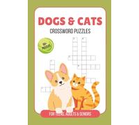 Dogs & Cats Crossword Puzzle: Puzzles for Teens, Adults & Seniors: Crossword Puzzles with Easy to Read Print about Dogs, Cats and More | 6x9 inches, ... Gift for Vacations, Holidays, and Relaxation