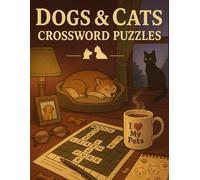 Dogs & Cats Crossword Puzzles for Pet Lovers: Fun and Relaxing Animal-Themed Brain Games for Adults, Seniors, and Teens Who Love Cats and Dogs