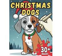 Dogs' Christmas Fun Coloring Book: Easy & Cute Designs for Kids (Festive Dog Coloring for Holiday Fun) (Coloring Books)
