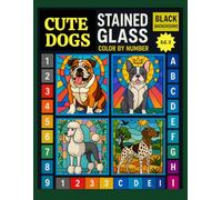 Dogs Color by Number Stained Glass: A Relaxing Art Book for Adults and Teens 2st Edition (Dogs Stained Glass Color by Number)