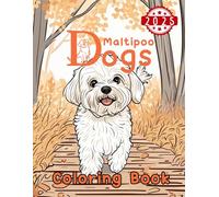 Dogs Coloring Book: 40+ Illustrates Color Your Favorite Maltipoos with Creation!