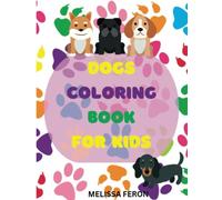 Dogs Coloring Book for Kids: Amazing Puppy Coloring Book for Children Who Love Dogs | Age 4-8, 8-12 | Simple Large Illustrations