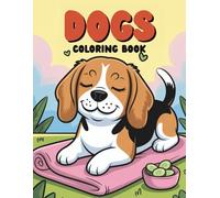 Dogs Coloring Book: Over 50 Fun and Adorable Beagle Puppy Pages to Color - Cute Dog Scenes for Creative Kids