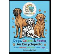 Dogs, Colors & Facts: An Encyclopedia: Color, Discover, and Learn About Dogs (Easy Coloring Fun Series)