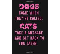 Dogs Come When they're Called, Cats Take a Message Notebook Journal 6x9 120 Pages: Cats vs Dogs Lined Paper Pink Notebook to Write in, Personal Use, ... Gift for any Occasion. (Cats vs Dogs Journal)