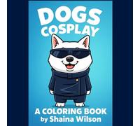 Dogs Cosplay A Coloring Book