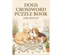 Dogs Crossword Puzzle Book for Adults: Relaxing Dog-Themed Crossword Puzzles Featuring Breeds, Behaviors, and Fun Facts