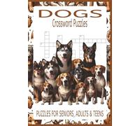 Dogs Crossword Puzzles: 60 Crossword Puzzles about Dogs | 6X9 inches, 120 pages, 600 clues |The Perfect, Entertaining & Educational Gift for dog lovers, trainers and vet staff