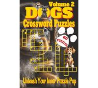 Dogs Crossword Puzzles Book - Volume 2: Crossword Puzzles with Clear, Easy-to-Read Clues about Breeds, Tricks, Training, and More | 6x9 inches, 120 ... gift for dog lovers and lazy weekends.