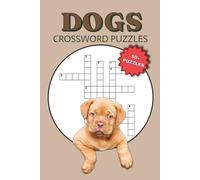 Dogs Crossword Puzzles: Easy to Read Crossword Puzzles about Dog Breeds, Puppies, Canine Behaviour & more | 104 pages, 6x9 inches | 50+ Puzzles for Holidays, Relaxation and Screen Free Entertainment