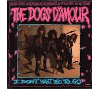 Dogs D'amour - I Don't Want You To Go