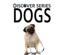 Dogs: Discover Series Picture Book for Children