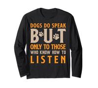 Dogs Do Speak But Only to Those Who Listen Inspirational Pet Long Sleeve T-Shirt