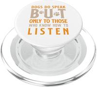Dogs Do Speak But Only to Those Who Listen Inspirational Pet PopSockets PopGrip for MagSafe