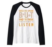 Dogs Do Speak But Only to Those Who Listen Inspirational Pet Raglan Baseball Tee