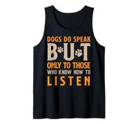 Dogs Do Speak But Only to Those Who Listen Inspirational Pet Tank Top