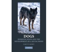 Dogs: Domestication and the Development of a Social Bond