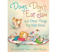 Dogs Don't Eat Jam: And Other Things Big Kids Know