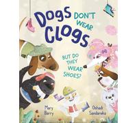 Dogs Don't Wear Clogs: But Do They Wear Shoes?