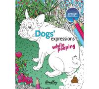 Dogs' Expressions While Pooping: 60 Pages Colouring Book