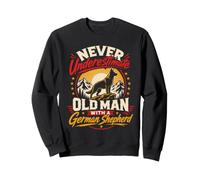 Dogs Grandpa NEVER UNDERESTIMATE AN OLD MAN GERMAN SHEPHERD Sweatshirt