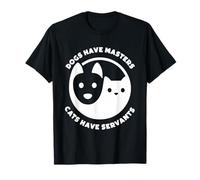 Dogs Have Masters, Cats Have Servants Dog Lover Cat Lover T-Shirt