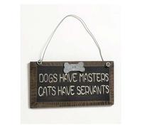 "Dogs Have Masters.. Cats Have Servants" Sign