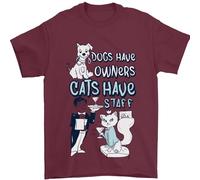 Dogs Have Owners Cats Have Staff Funny Mens T-Shirt 100% Cotton Maroon 3XL