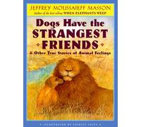 Dogs have the Strangest Friends: Other True Stories of Animal Felings