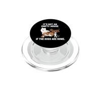 Dogs Home Not Empty House PopSockets PopGrip for MagSafe