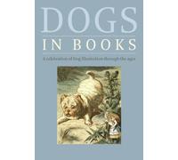 Dogs in Books: A Celebration of Dog Illustration Through the Ages