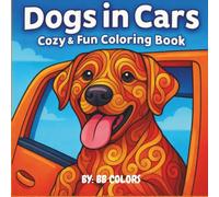 DOGS IN CARS: COZY AND FUN COLORING BOOK