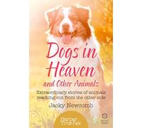Dogs in Heaven: and Other Animals: Extraordinary stories of animals reaching out from the other side (HarperTrue Fate - A Short Read)