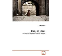 Dogs in Islam: A Historical Survey of Islamic Sources