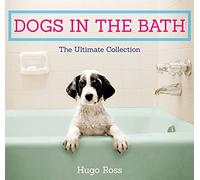 Dogs in the Bath: The Ultimate Collection