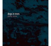 Dogs in Trees - Piora Mew