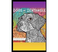 Dogs in Zentangle: A coloring book for dog lovers