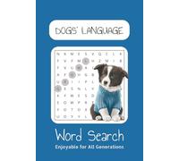 Dogs Language Search Puzle Book: Word Searches with Easy to Read Print about Dog Language, Dog Behaviour, Dog Communication and More | 6x9 inches, 110 ... Gift for Vacations, Holidays and Free Times